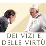 I vizi e le virtù oggi secondo Papa Francesco