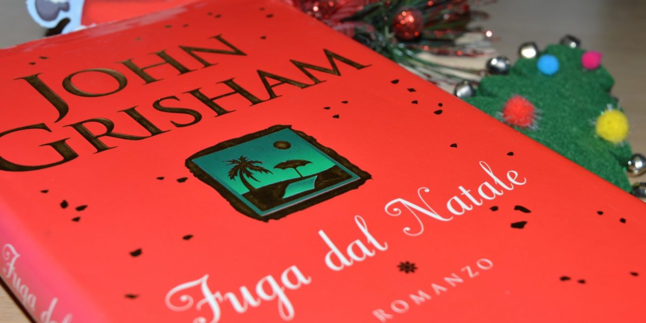Consigli di lettura: “Fuga dal Natale” di John Grisham